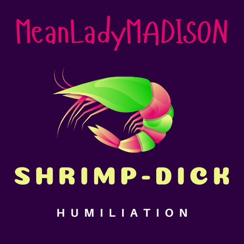 meanladymadison shrimpdickhumil